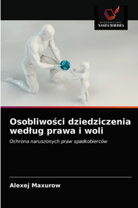 Osobliwości dziedziczenia wedlug prawa i woli