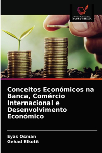 Conceitos Económicos na Banca, Comércio Internacional e Desenvolvimento Económico