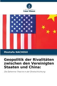 Geopolitik der Rivalitäten zwischen den Vereinigten Staaten und China