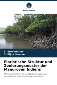 Floristische Struktur und Zonierungsmuster der Mangroven Indiens