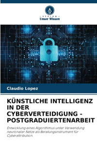 Künstliche Intelligenz in Der Cyberverteidigung - Postgraduiertenarbeit