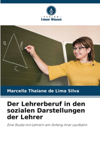 Lehrerberuf in den sozialen Darstellungen der Lehrer