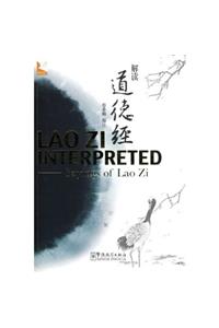 Lao Zi Interpreted - Saying of Lao Zi