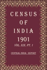 Census of India 1901: Central India - Tables Volume Book 46 Vol. XIX-A, Pt. 2 [Hardcover]