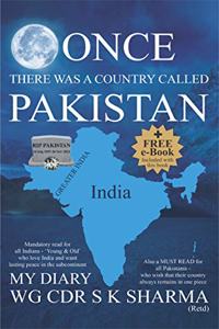 ONCE THERE WAS A COUNTRY CALLED PAKISTAN