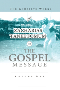 Complete Works of Zacharias Tanee Fomum on the Gospel Message