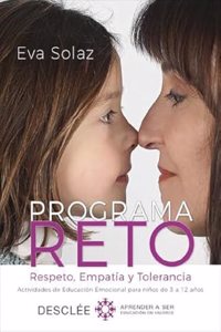 Programa RETO. Respeto, Empatia y Tolerancia. Actividades de Educacion Emocional para ninos de 3 a 12 anos.