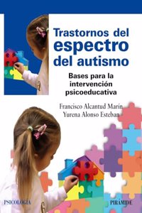 Trastornos del espectro del autismo: Bases para la intervencion psicoeducativa