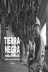Tierra negra: Minas y mineros. Volumen II