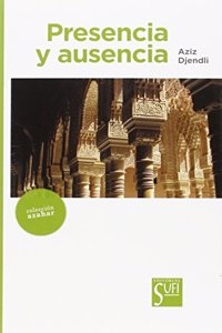 PRESENCIA Y AUSENCIA: MANUAL PRACTICO PARA ESTAR PRESENTE ENLA VIDA COTIDIANA (AZAHAR) (Spanish Edition)