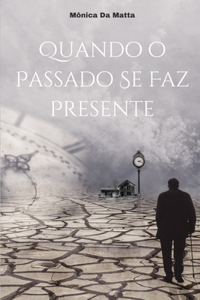 Quando o Passado se faz Presente