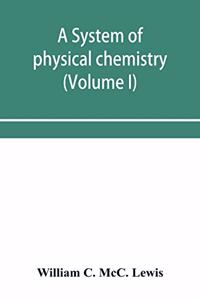 system of physical chemistry (Volume I)