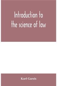 Introduction to the science of law; systematic survey of the law and principles of legal study