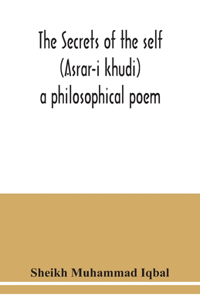 Secrets of the self (Asrar-i khudi)