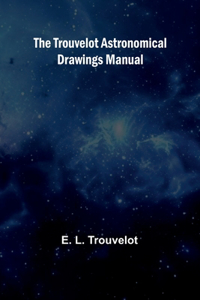 Trouvelot astronomical drawings manual