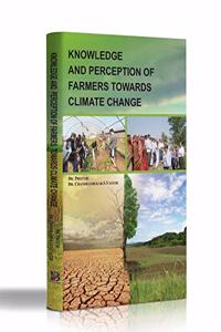 Knowledge and Perception of Farmers Towards Climate Change