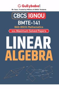Gullybaba IGNOU BSCG 5th Sem BMTE-141 Linear Algebra in English - Latest Edition IGNOU Help Book with Solved Previous Year's Question Papers and Important Exam Notes
