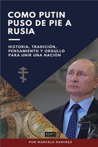 Como Putin Puso de Pie a Rusia