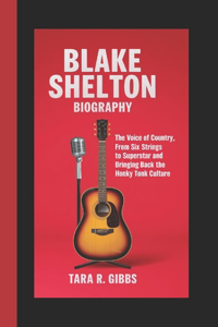Blake Shelton Biography.