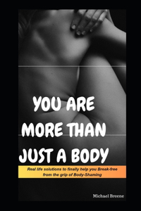 You Are More Than Just A Body