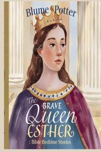 Brave Queen Esther: Bible Bedtime Story