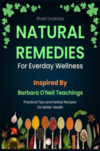 Natural Remedies for Everyday Wellness Inspired by Barbara O'Neill's Teachings