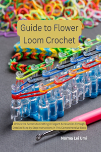 Guide to Flower Loom Crochet