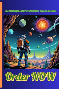 Moonlight Explorers Adventure Beyond the Stars