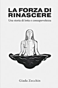 La Forza Di Rinascere