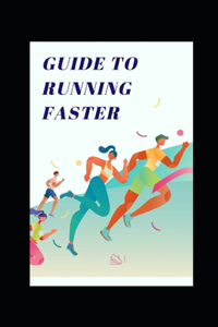 Guide to Running Faster