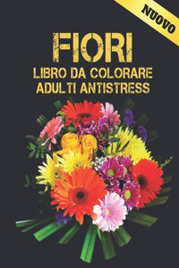 Fiori Libro da Colorare Adulti Antistress: Libro da Colorare per Adulti Fiori il Relax 100 Motivo Floreale Ispiratore Solo Bellissimi Fiori Libro Colorare Fiori Per Il Relax Degli Adulti Fior