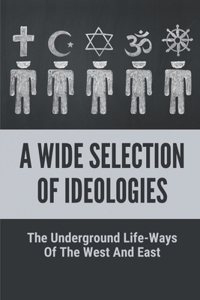 A Wide Selection Of Ideologies