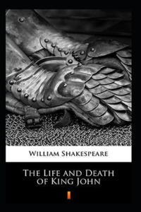 The life and death of King John Annotated