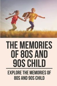 The Memories Of 80s And 90s Child