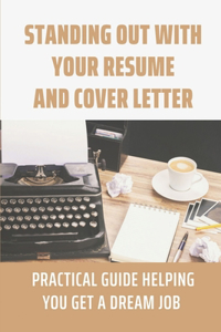 Standing Out With Your Resume And Cover Letter