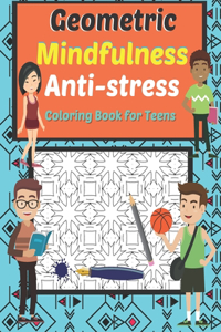 Geometric Mindfulness Anti-stress Coloring Book for Teens