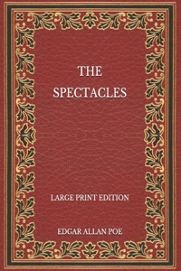 The Spectacles - Large Print Edition