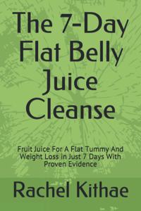 The 7-Day Flat Belly Juice Cleanse