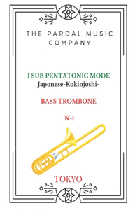 I SUB PENTATONIC MODE Japonese-Kokinjoshi-BASS TROMBONE N-1