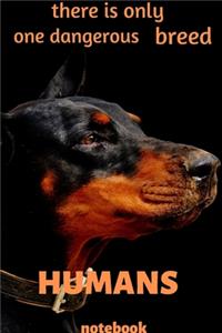 there is only one dangerous breed HUMANS