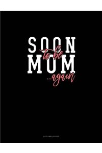 Soon To Be Mom Again