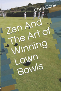 Zen And The Art of Winning Lawn Bowls