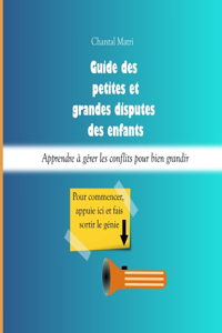 Guide des petites et des grandes disputes des enfants