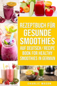 Rezeptbuch Für Gesunde Smoothies Auf Deutsch/ Recipe Book For Healthy Smoothies In German