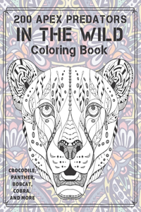 200 Apex Predators In The Wild - Coloring Book - Crocodile, Panther, Bobcat, Cobra, and more