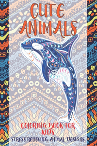 Cute Animals Coloring Book for Kids - Stress Relieving Animal Designs