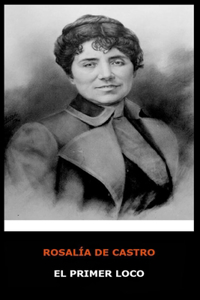 Rosalia de Castro - El Primer Loco