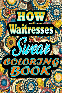 HOW waitresses Swear Coloring Book