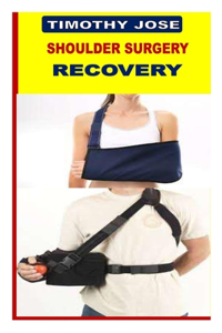 Shoulder Surgery Recovery