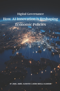 Digital Governance How AI Innovation is Reshaping Economic Policies